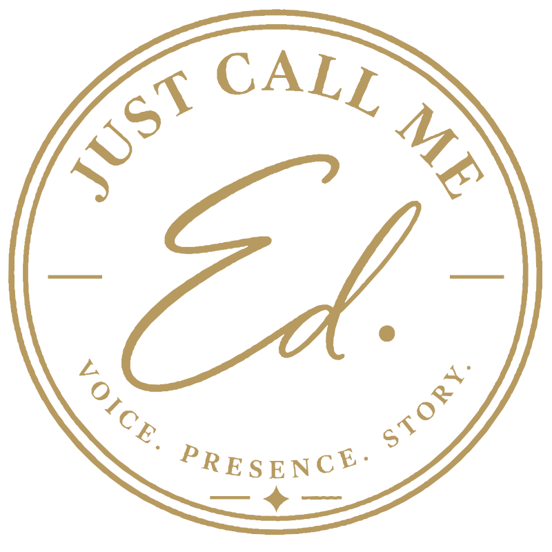 Just Call Me Ed — Voice. Presence. Story.